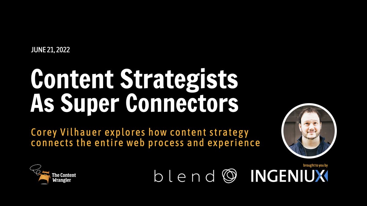 Ingeniux Webinar [Webinar] The Content Strategist as a Connector: Connecting the Entire Web Process 