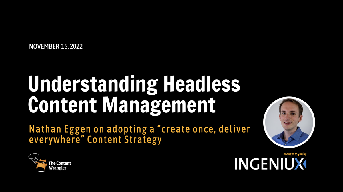 Ingeniux Webinar [Webinar] Understanding Headless Content Management