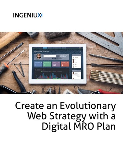 Ingeniux White Papers Create an Evolutionary Web Strategy with a Digital MRO Plan