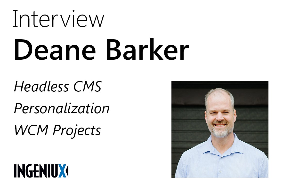 Ingeniux Blog Deane Barker Shares Insights on Headless CMS, Personalization and WCM Project Pitfalls
