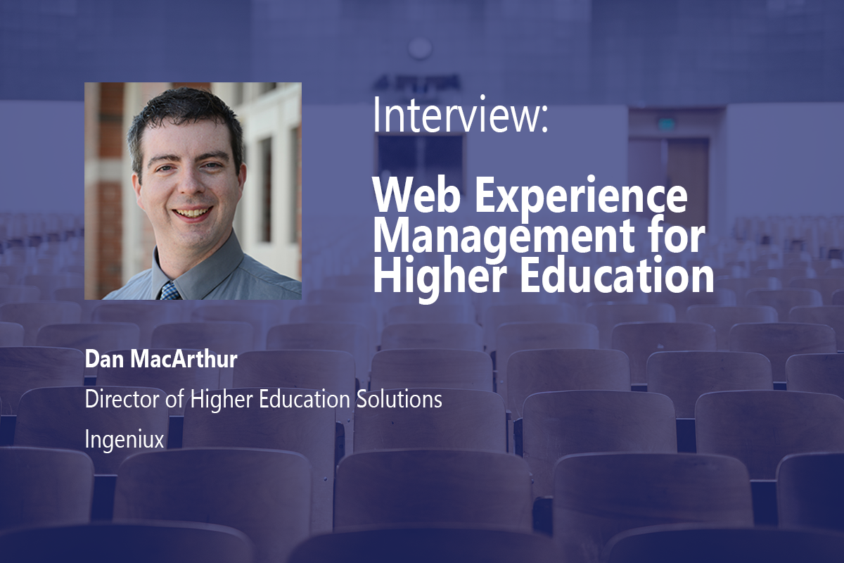 Ingeniux Blog Q&A with Dan MacArthur: Director of Higher Education Solutions for Ingeniux