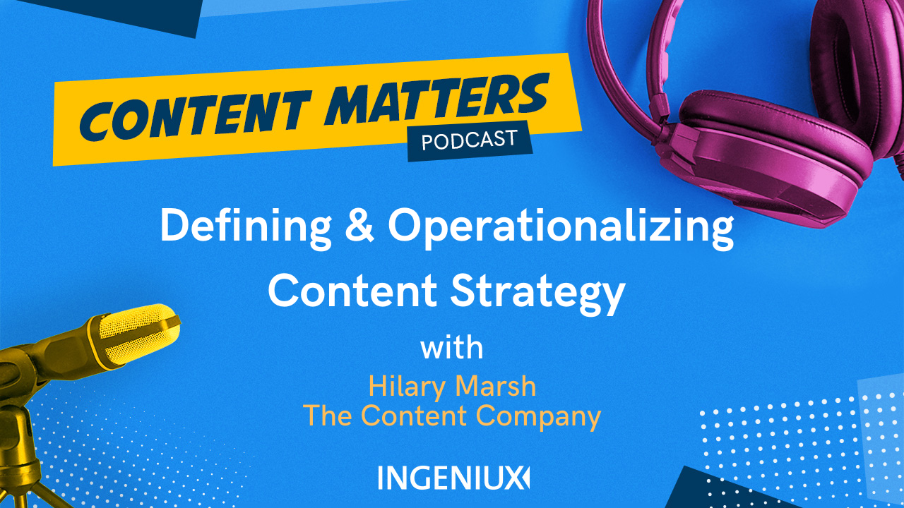 Creating and Operationalizing Content Strategy with Hilary Marsh