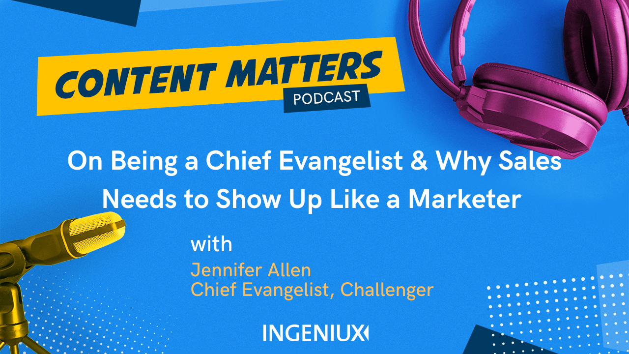 On Being a Chief Evangelist & Why Sales Needs to Show Up as a Marketer 