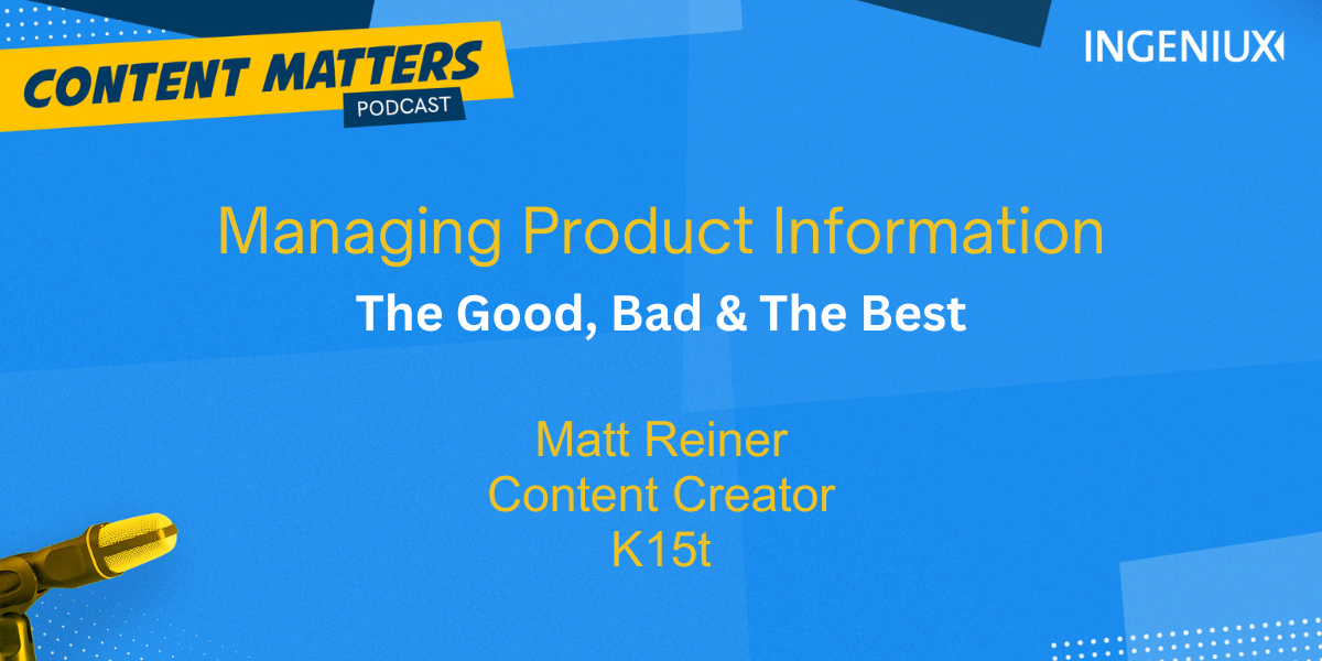 Ingeniux Podcast Managing Product Information with Matt Reiner