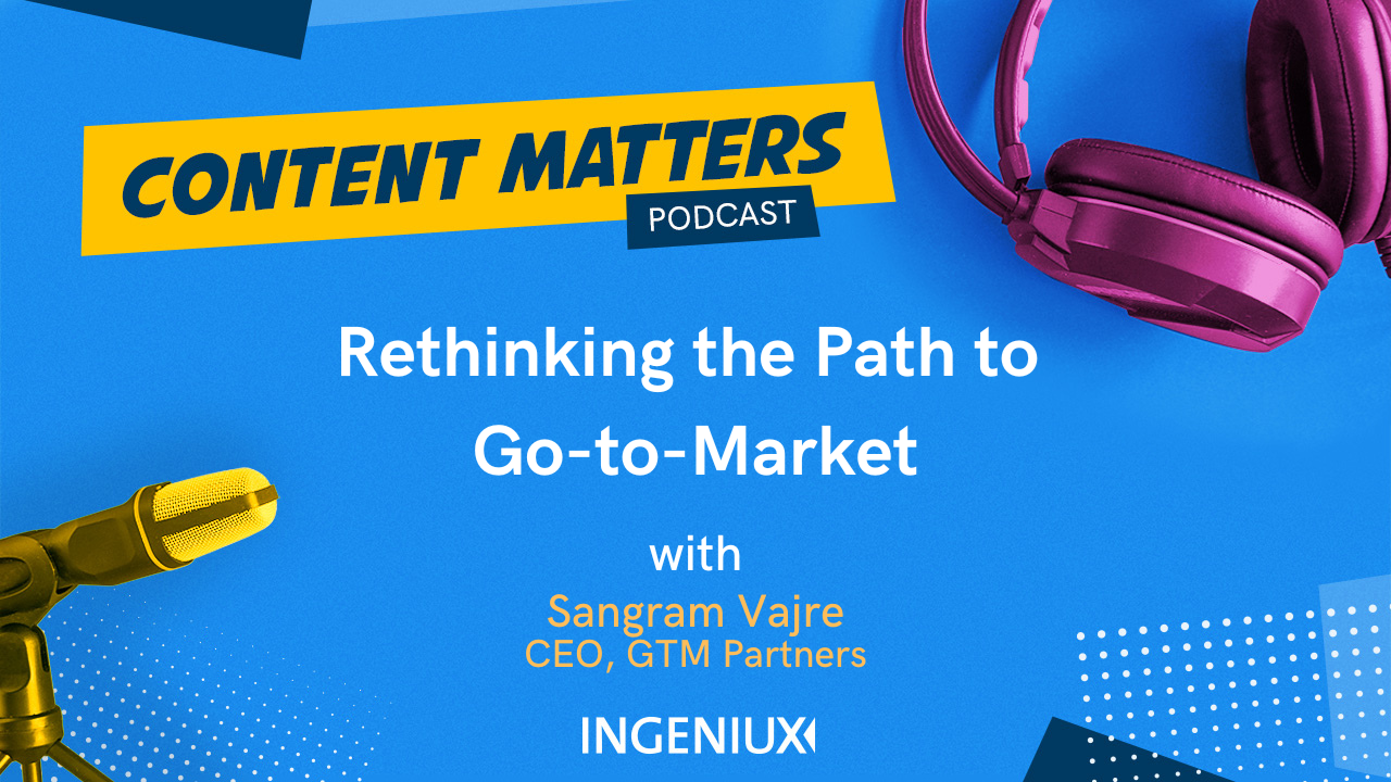 Rethinking the Path to Go-To-Marketing with Sangram Vajre