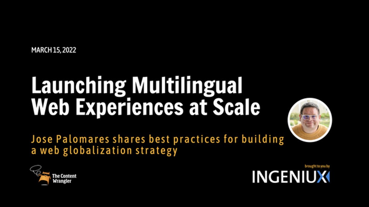 Ingeniux Webinar [Webinar] Launching Multilingual Web Experiences at Scale