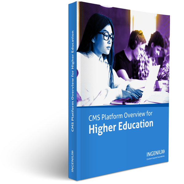 Ingeniux Product Information Ingeniux CMS Platform Overview for Higher Education