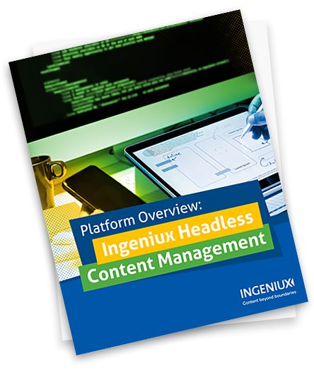 Ingeniux Web Experience Management Products: Headless Content Management