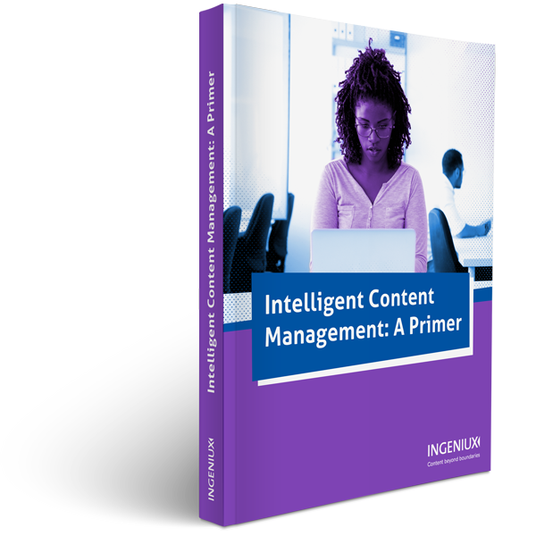 Ingeniux White Papers Intelligent Content Management: A Primer