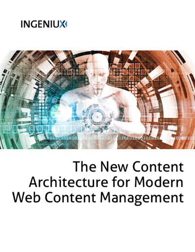 Ingeniux White Papers New Content Architecture for Modern Web Content Management