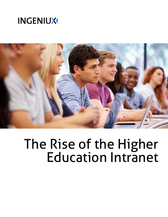 Ingeniux White Papers Rise of the Higher Education Intranet