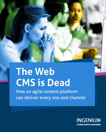 Ingeniux eBook Web CMS is Dead 